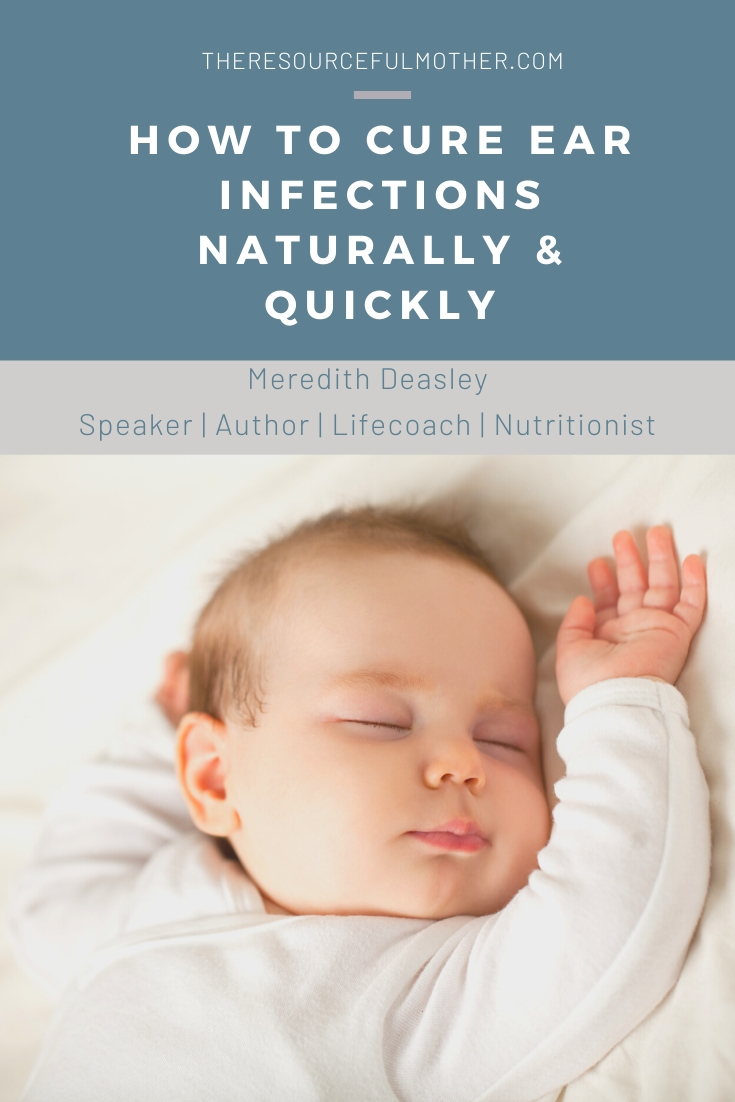 How to Cure Ear Infections Naturally and Quickly The Resourceful Mother